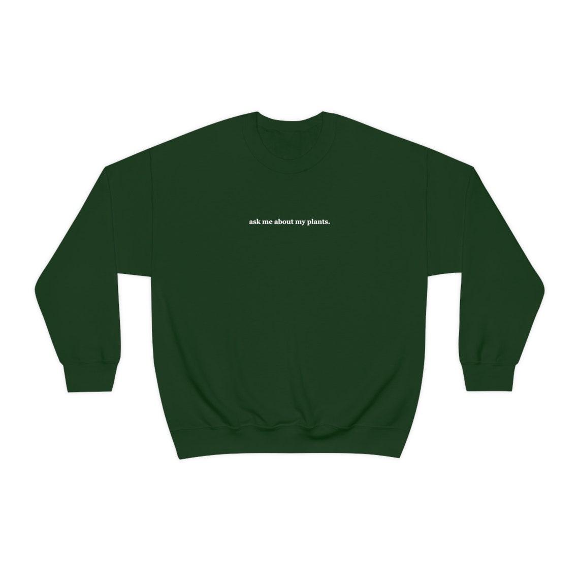 ask me about my plants crewneck