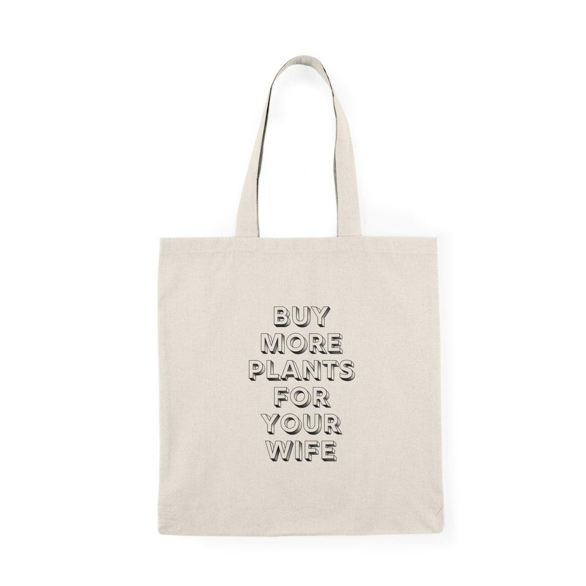 Buy More Plants For Your Wife Bag