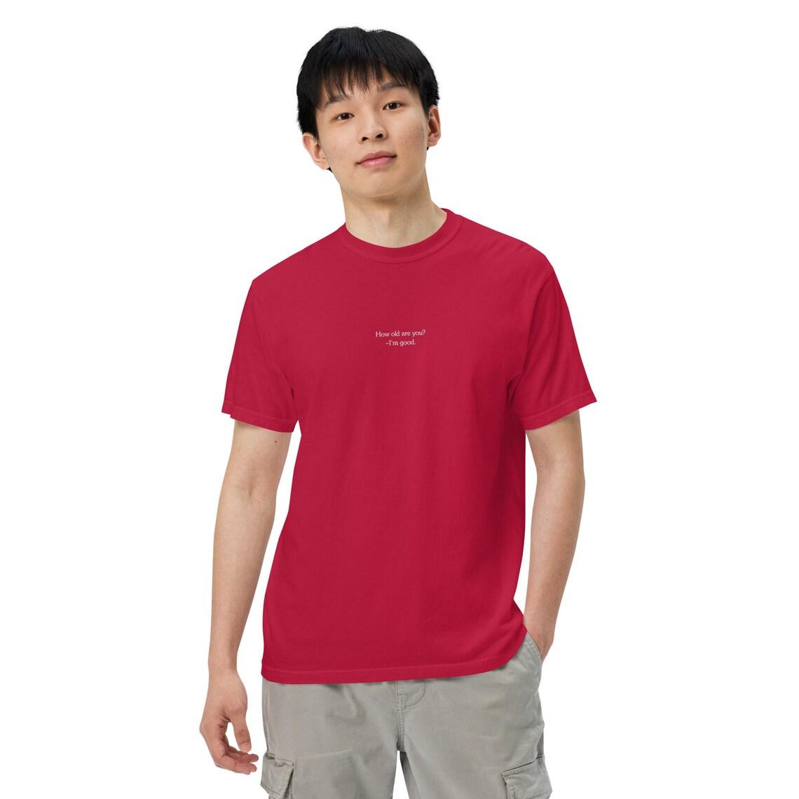 Embroidery How Old Are You? I'm Good. T-shirt view 9