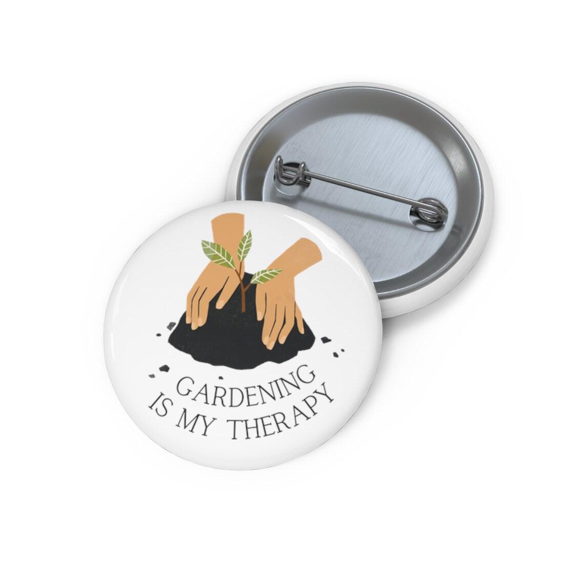Gardening Is My Therapy Pin Buttons