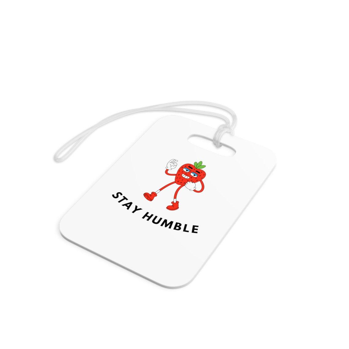 Stay Humble Luggage Tags view 3