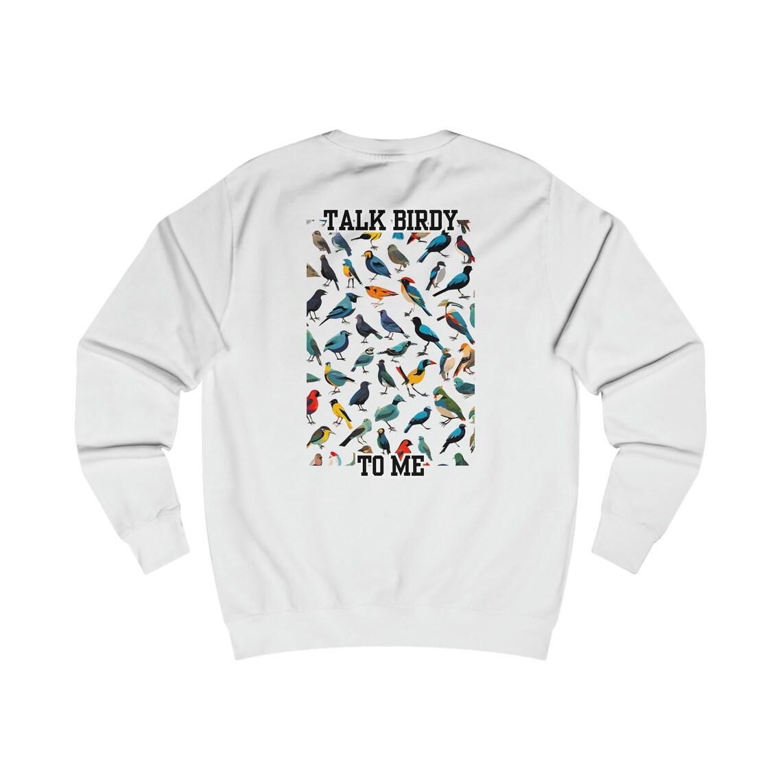 Talk Birdy To Me Unisex Sweatshirt